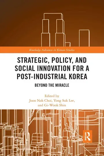Strategic, Policy and Social Innovation for a Post-Industrial Korea: Beyond the Miracle